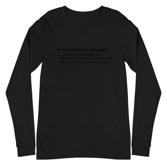 Unisex Definition of a Psycho Long Sleeve